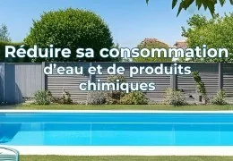 Comment réduire la consommation d’eau et l’usage de produits chimiques dans votre piscine ?